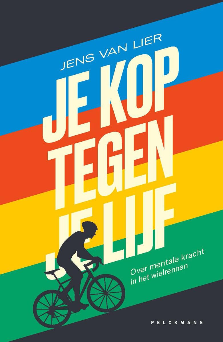 Je kop tegen je lijf: over mentale kracht in het wielrennen book