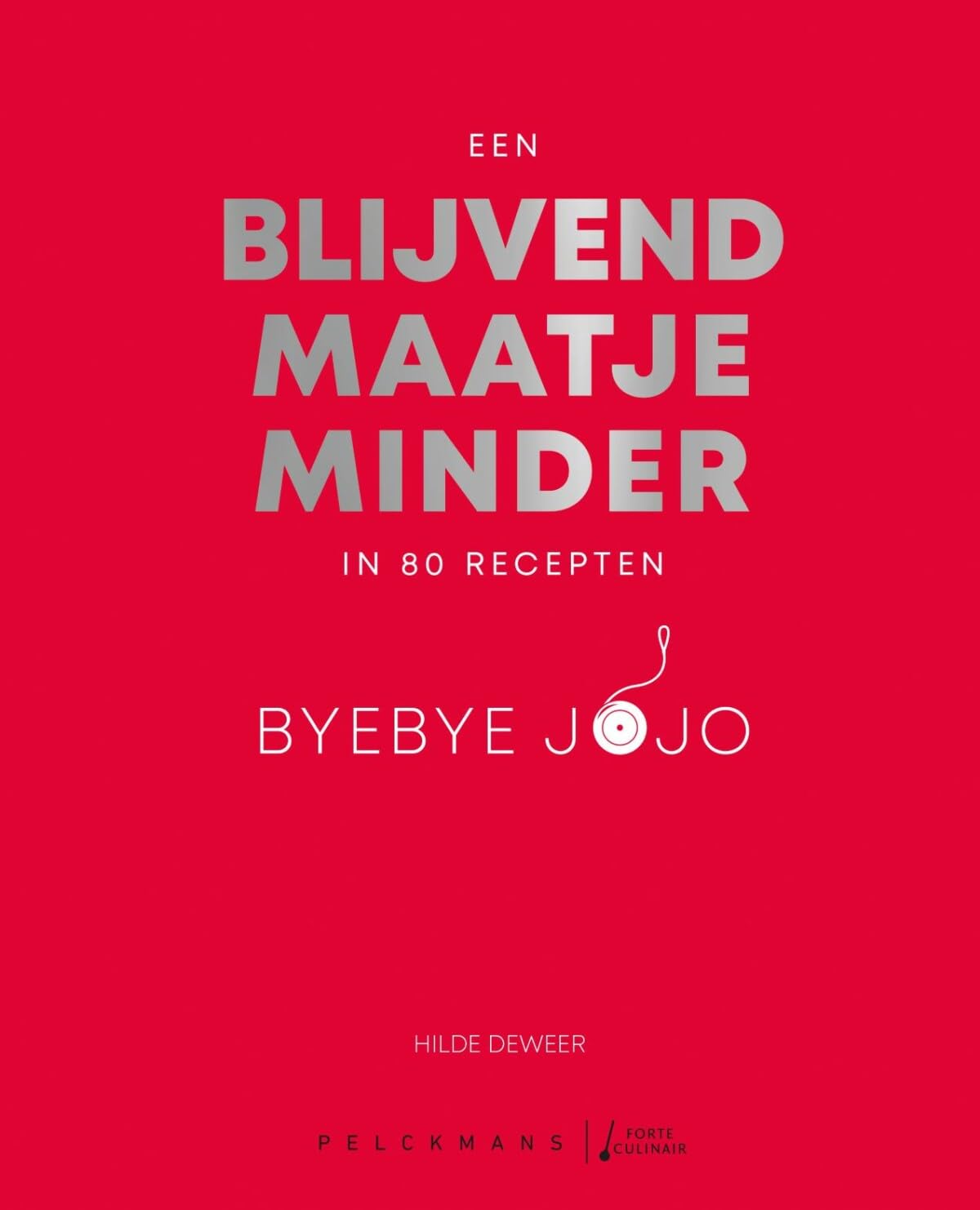 Een blijvend maatje minder: byebye jojo in 80 recepten book