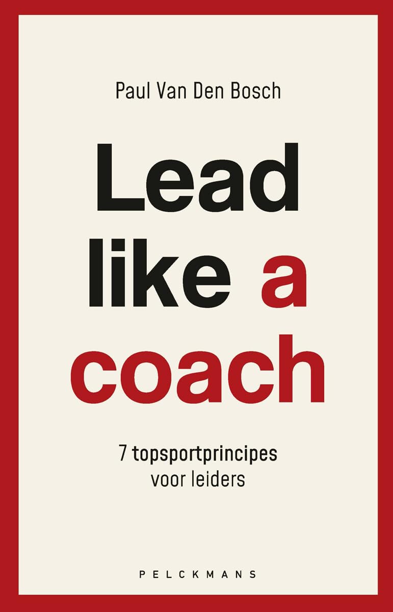 Lead like a coach: 7 topsportprincipes voor leiders book