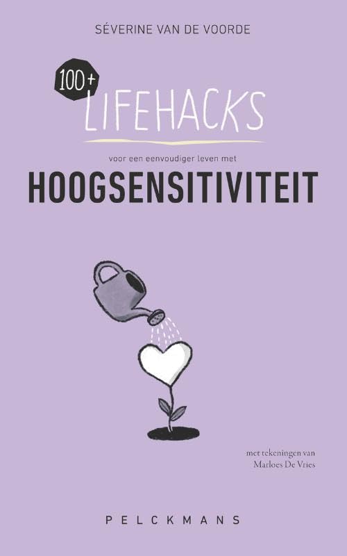 100+ lifehacks voor een eenvoudiger leven met hoogsensitiviteit book