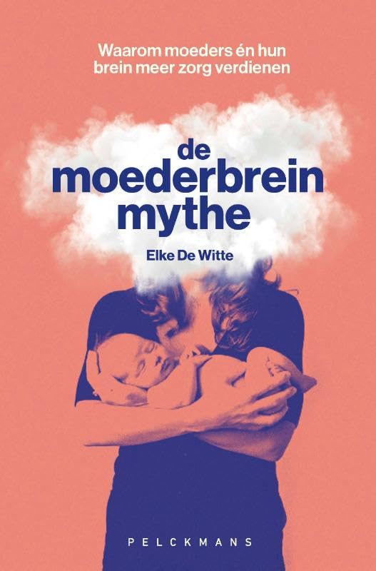 De moederbreinmythe: Waarom moeders én hun brein meer zorg verdienen book
