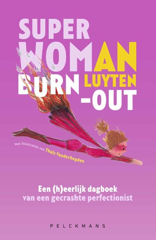 Superwoman burn-out: Een (h)eerlijk dagboek van een gecrashte perfectionist book