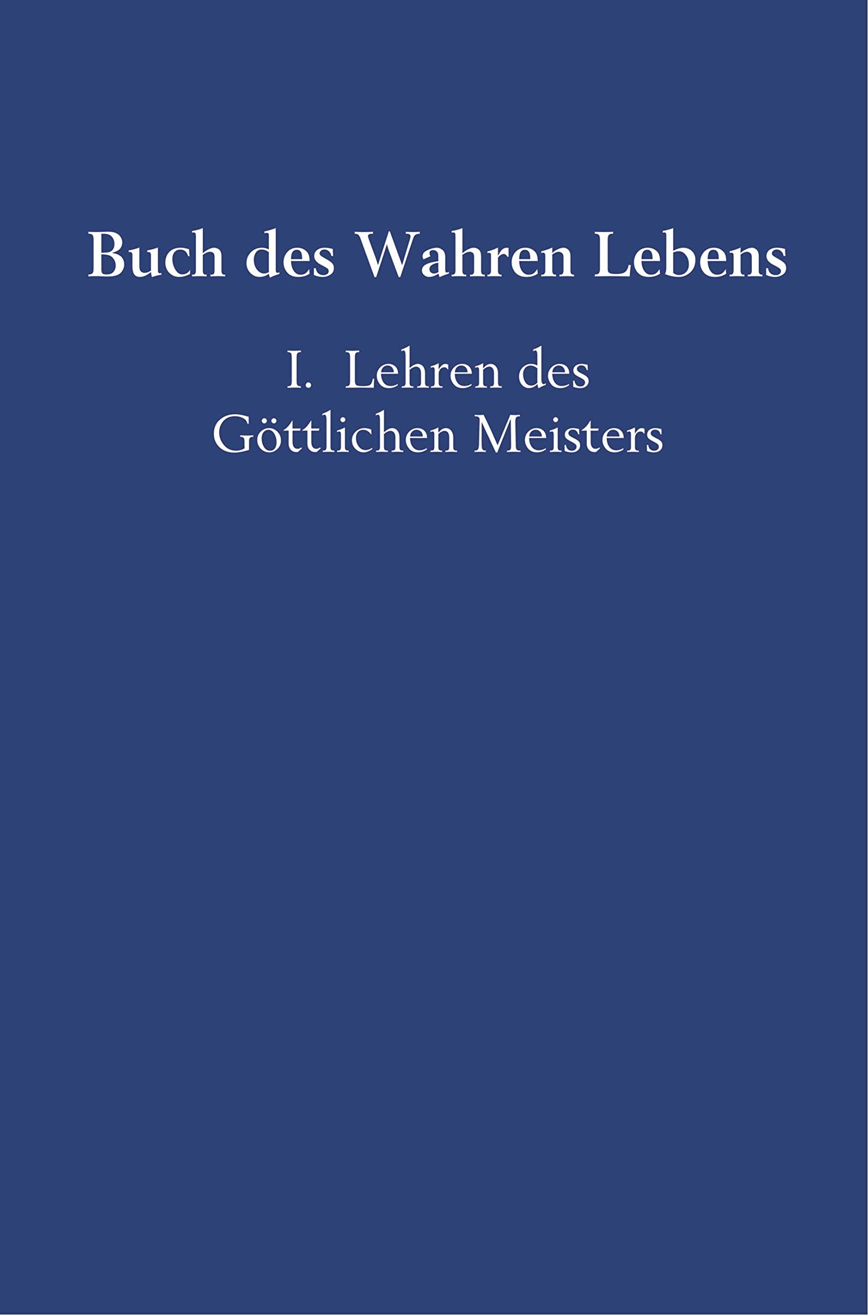 Buch des Wahren Lebens: I. Lehren des Göttlichen Meisters Leisure, Home & Garden