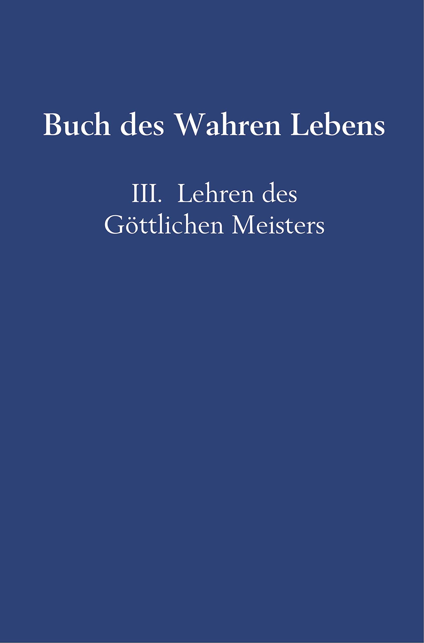 Buch des Wahren Lebens: III. Lehren des Göttlichen Meisters Leisure, Home & Garden