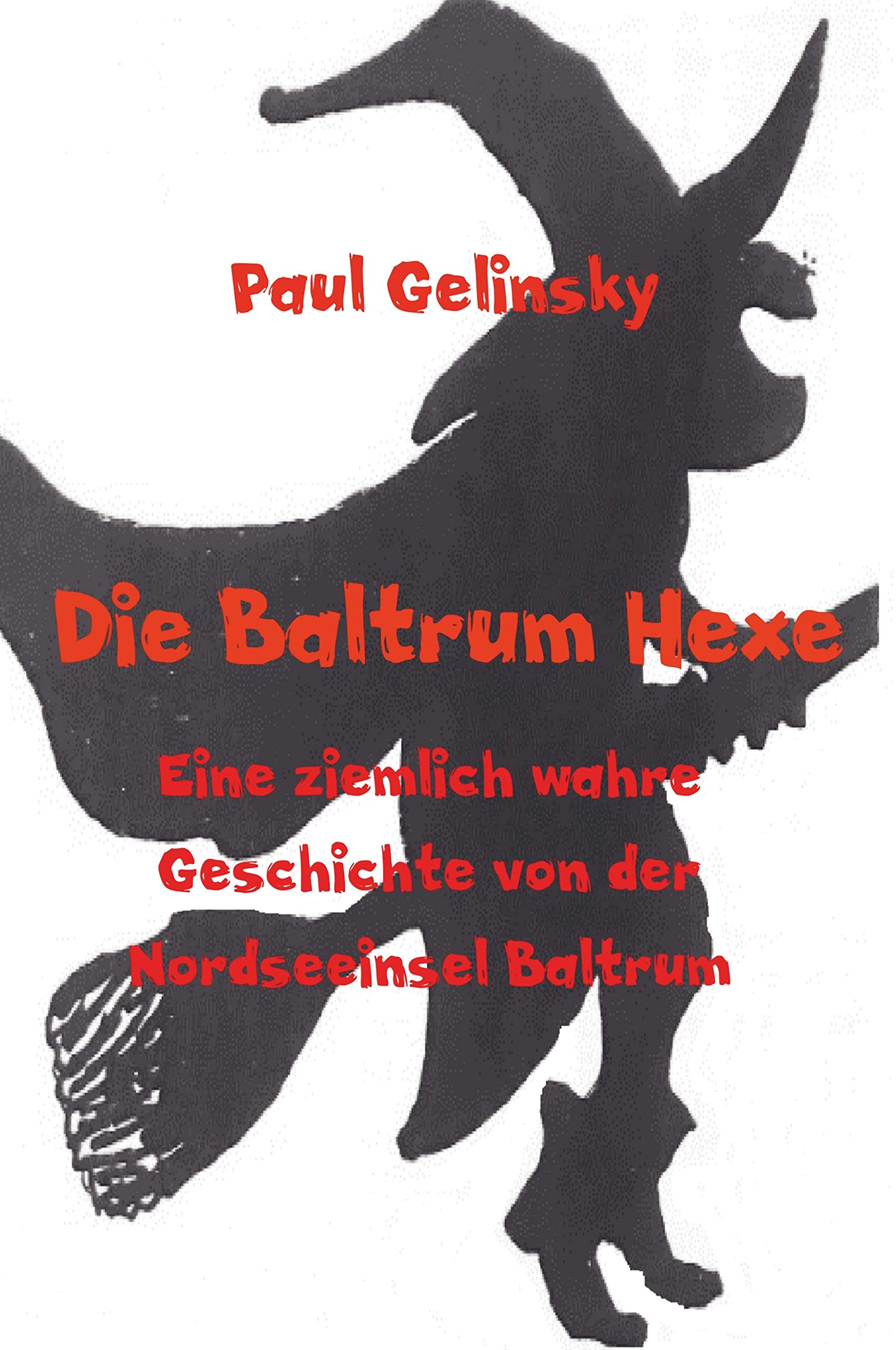 Die Baltrum Hexe: Eine ziemlich wahre Geschichte von der Nordseeinsel Baltrum Fairy Tales & Legends