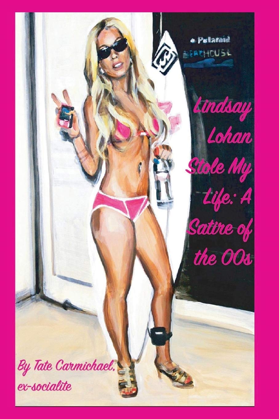 Lindsay Lohan Stole My Life: A Satire of the 00s Humour & Satire