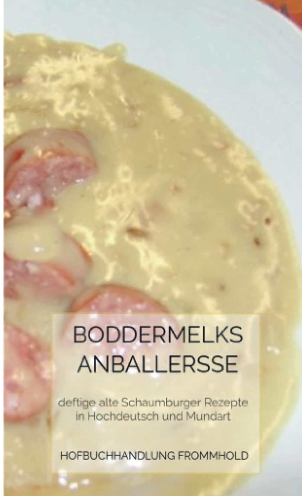 Boddermelks Anballerße: Alte Rezepte aus dem Schaumburger Land Leisure, Home & Garden