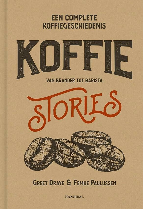 Koffie stories: een complete koffiegeschiedenis : van brander tot barista book