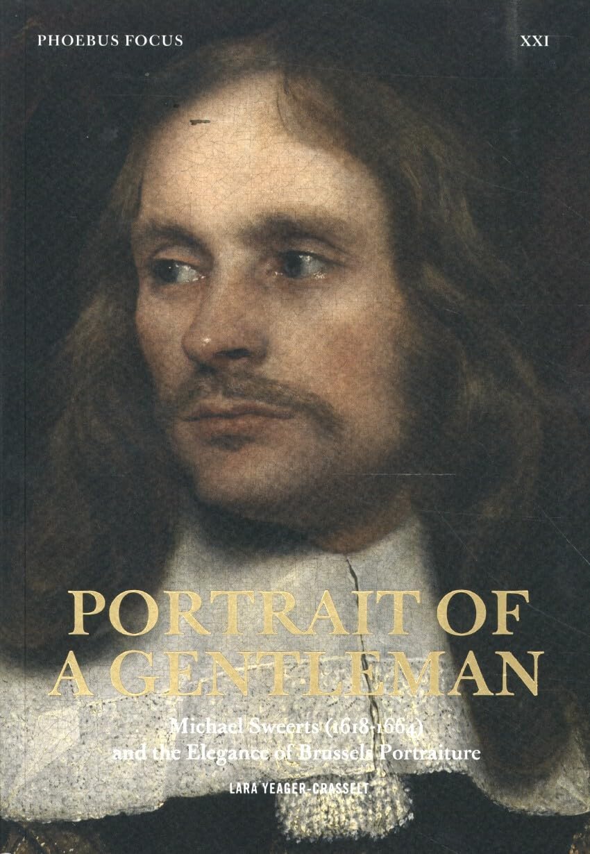 Portrait of a Gentleman, Michael Sweerts (1618-1664) and the Elegance of Brussels Portraiture PFXXI: PHOEBUS FOCUS XXI book