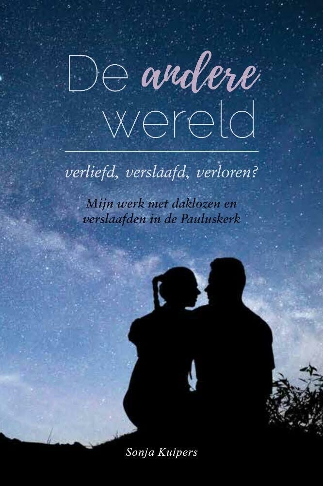 De andere wereld: Verliefd, verslaafd, verloren? Mijn werk met daklozen en verslaafden in de Pauluskerk book