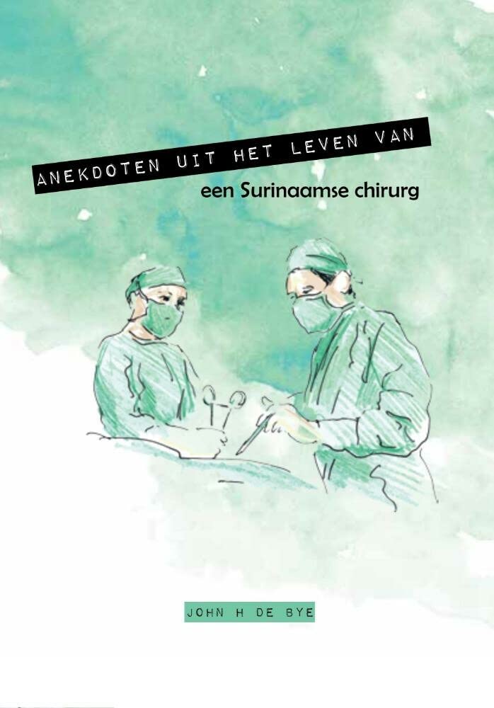 Anekdoten uit het leven van een Surinaamse chirurg book