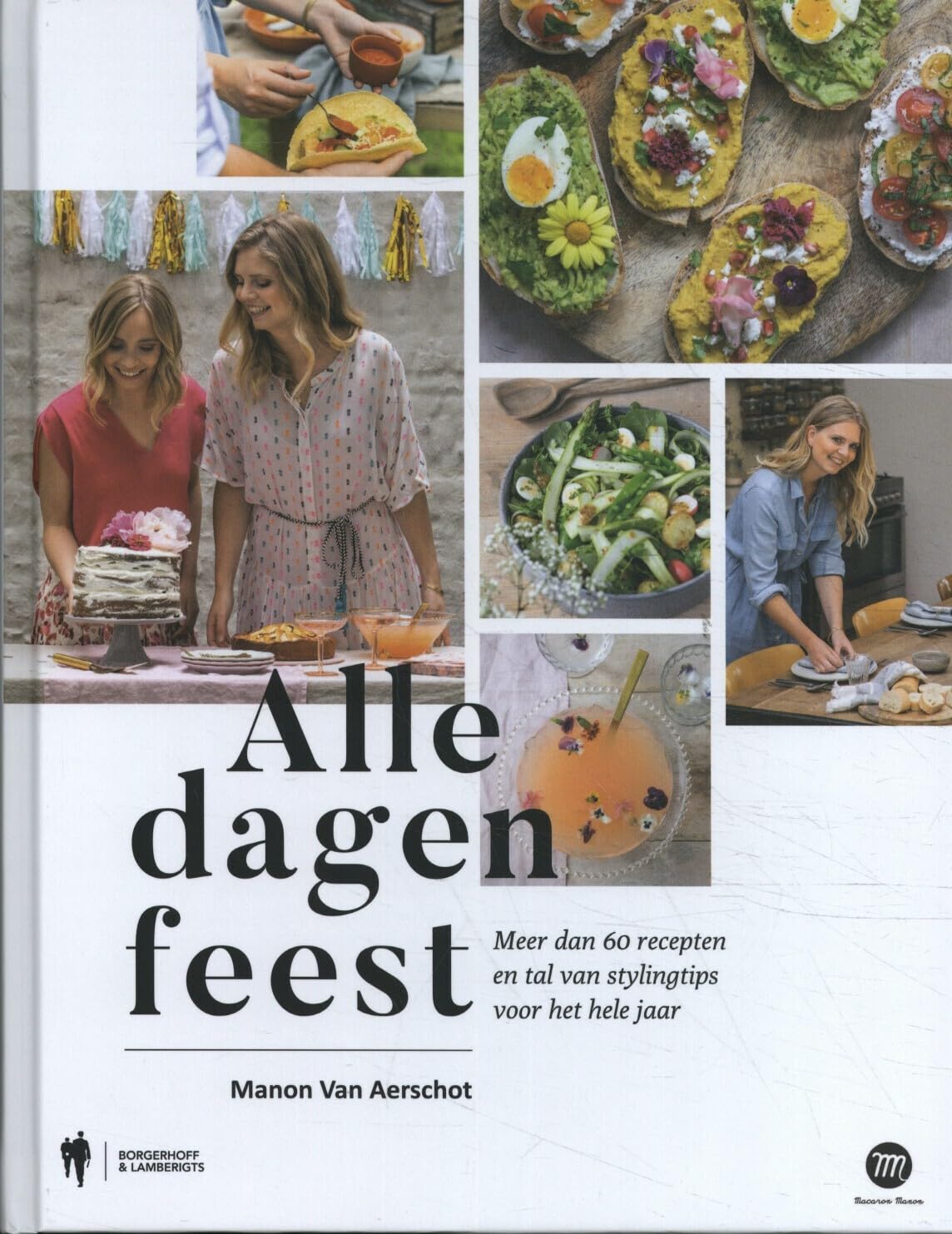Alle dagen feest: meer dan 60 recepten en tal van stylingtips voor het hele jaar Leisure, Home & Garden