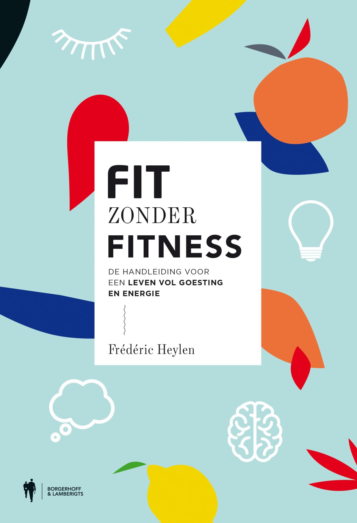 Fit zonder fitness: de handleiding voor een leven vol goesting en energie book