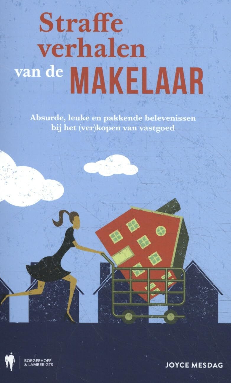 Straffe verhalen van de makelaar: absurde, leuke en pakkende belevenissen bij het (ver)kopen van vastgoed book