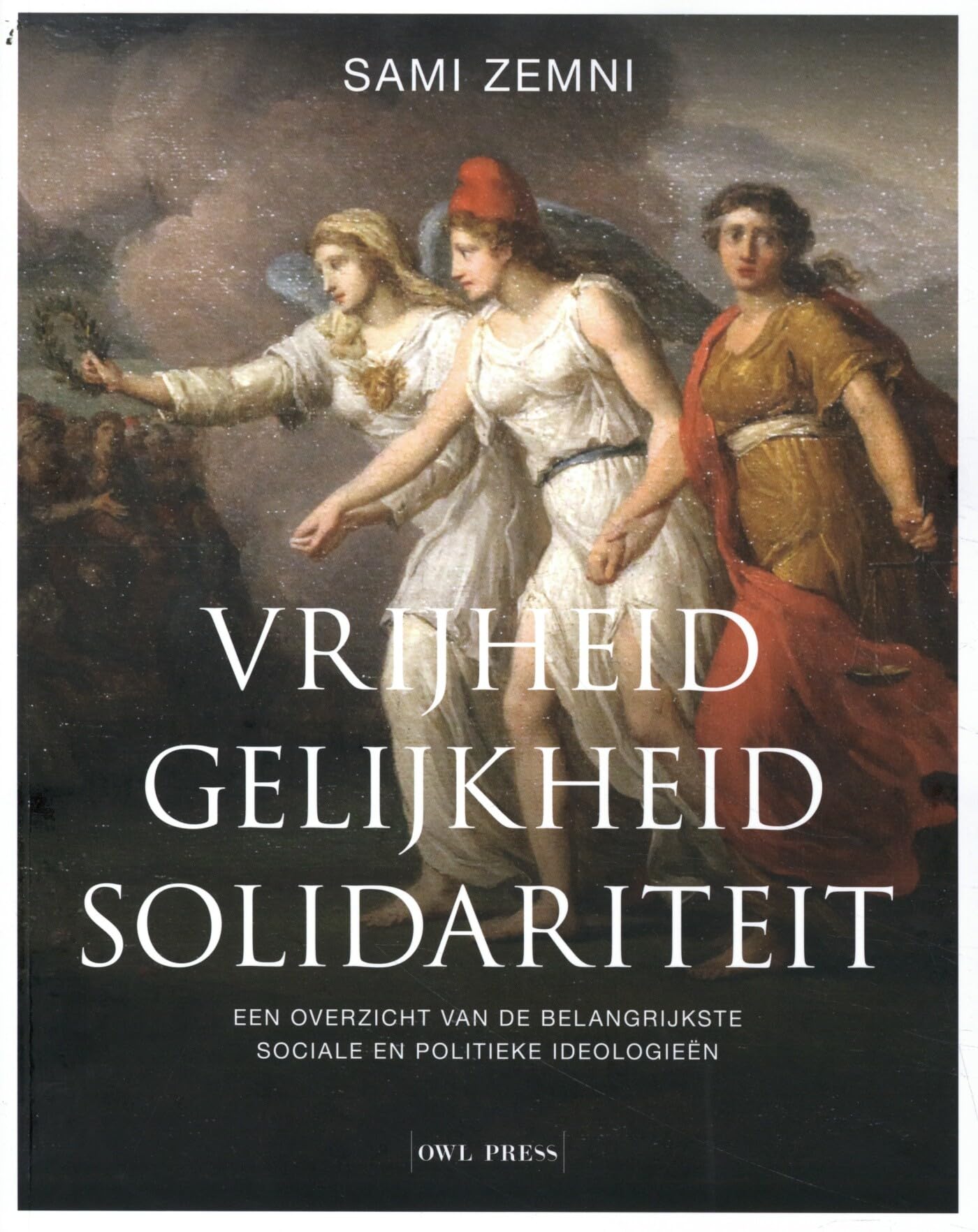 Vrijheid, gelijkheid, solidariteit: Een overzicht van de belangrijkste sociale en politieke ideologieën Politics & History