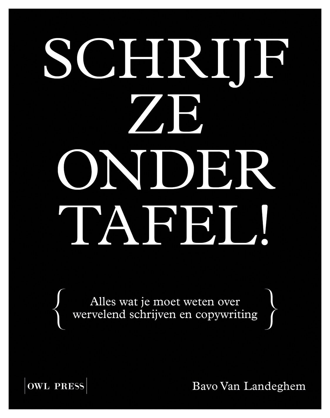 Schrijf ze onder tafel!: alles wat je moet weten over wervelend schrijven en copywriting book
