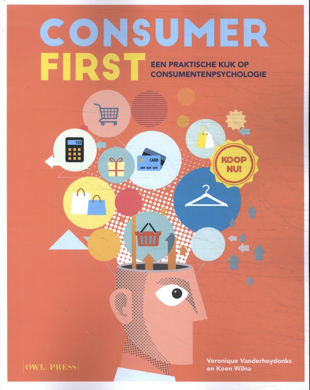 Consumer first: een praktische kijk op consumentenpsychologie book