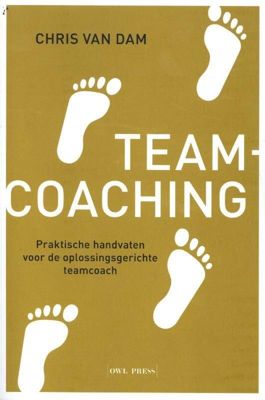 Teamcoaching: praktische handvaten voor de oplossingsgerichte teamcoach Social Sciences