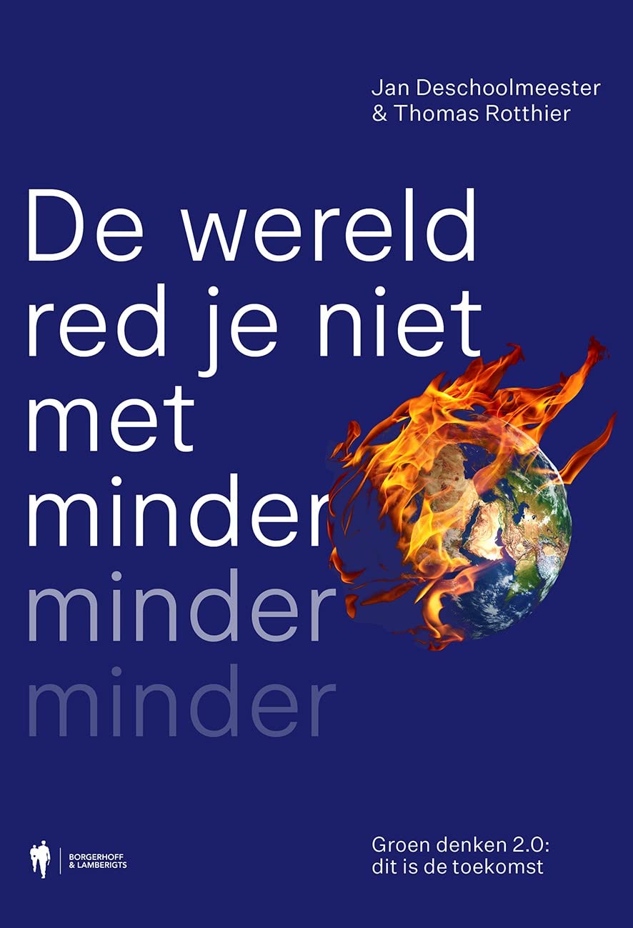 De wereld red je niet met minder, minder, minder: groen denken 2.0: dit is de toekomst Mathematics