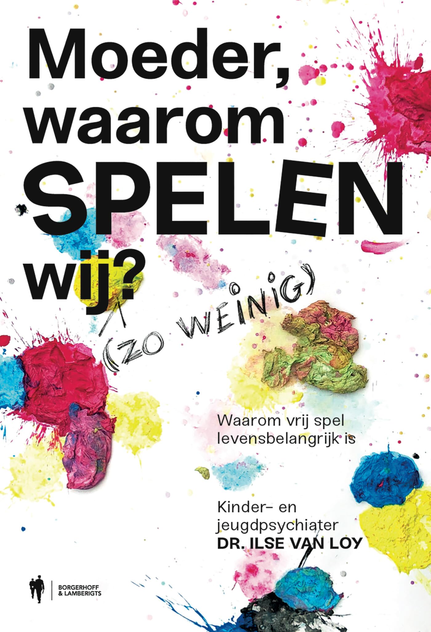 Moeder, waarom spelen wij (zo weinig)?: waarom vrij spel levensbelangrijk is book