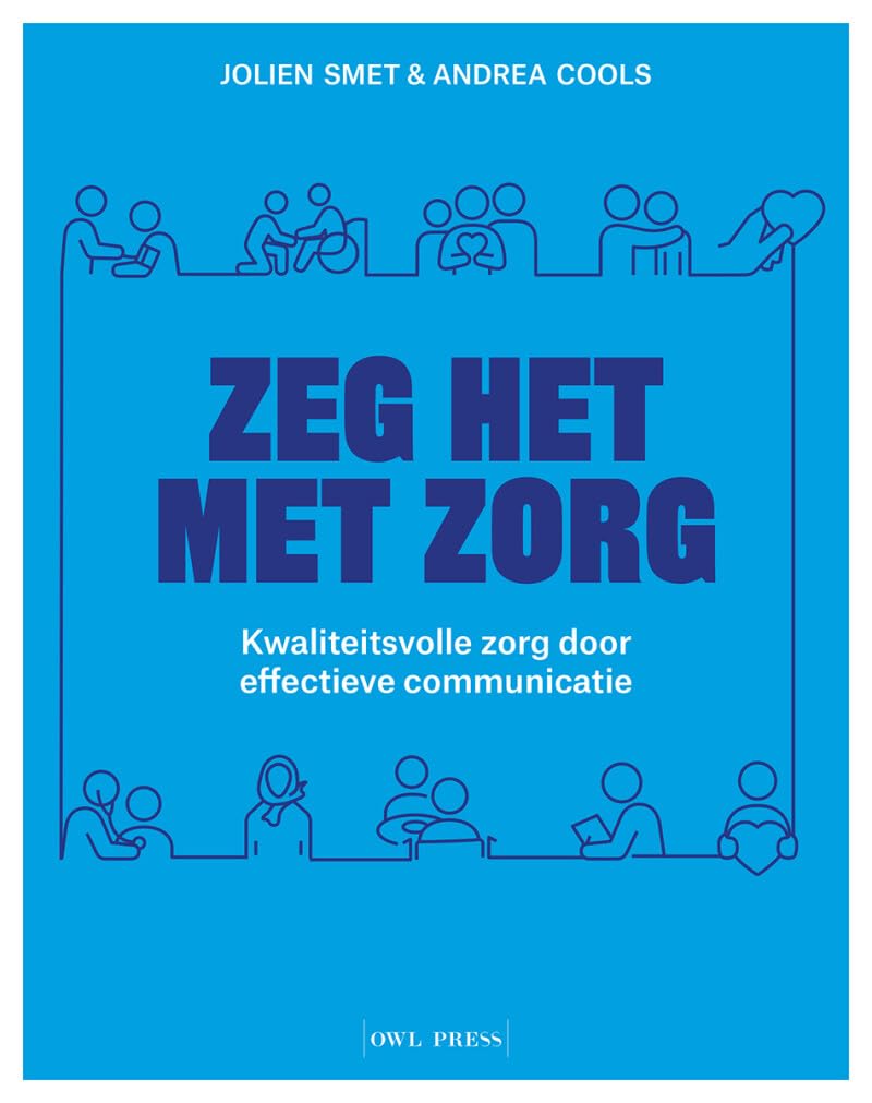 Zeg het met zorg: kwaliteitsvolle zorg door effectieve communicatie book