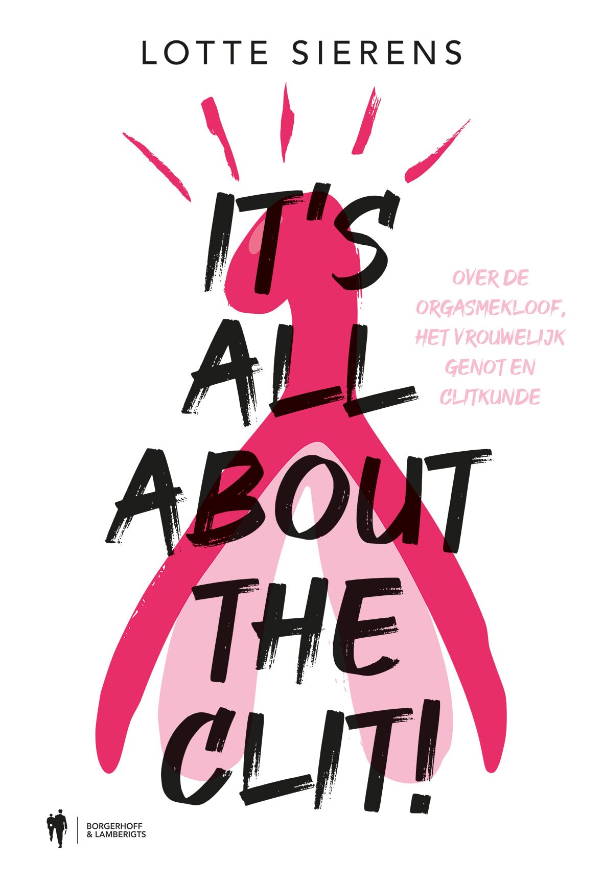 It's all about the clit!: over de orgasmekloof, het vrouwelijk genot en clitkunde book