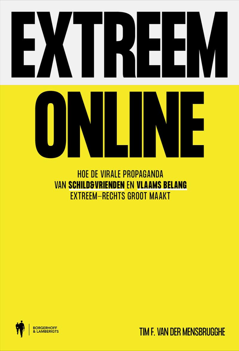 Extreem online: hoe de virale propaganda van Schild & Vrienden en Vlaams Belang extreemrechts groot maakt Books