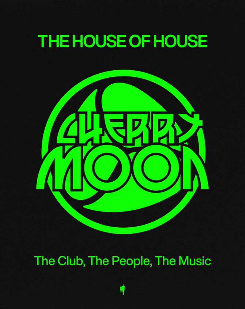 The House of House: Cherry Moon : the club, the people, the music book