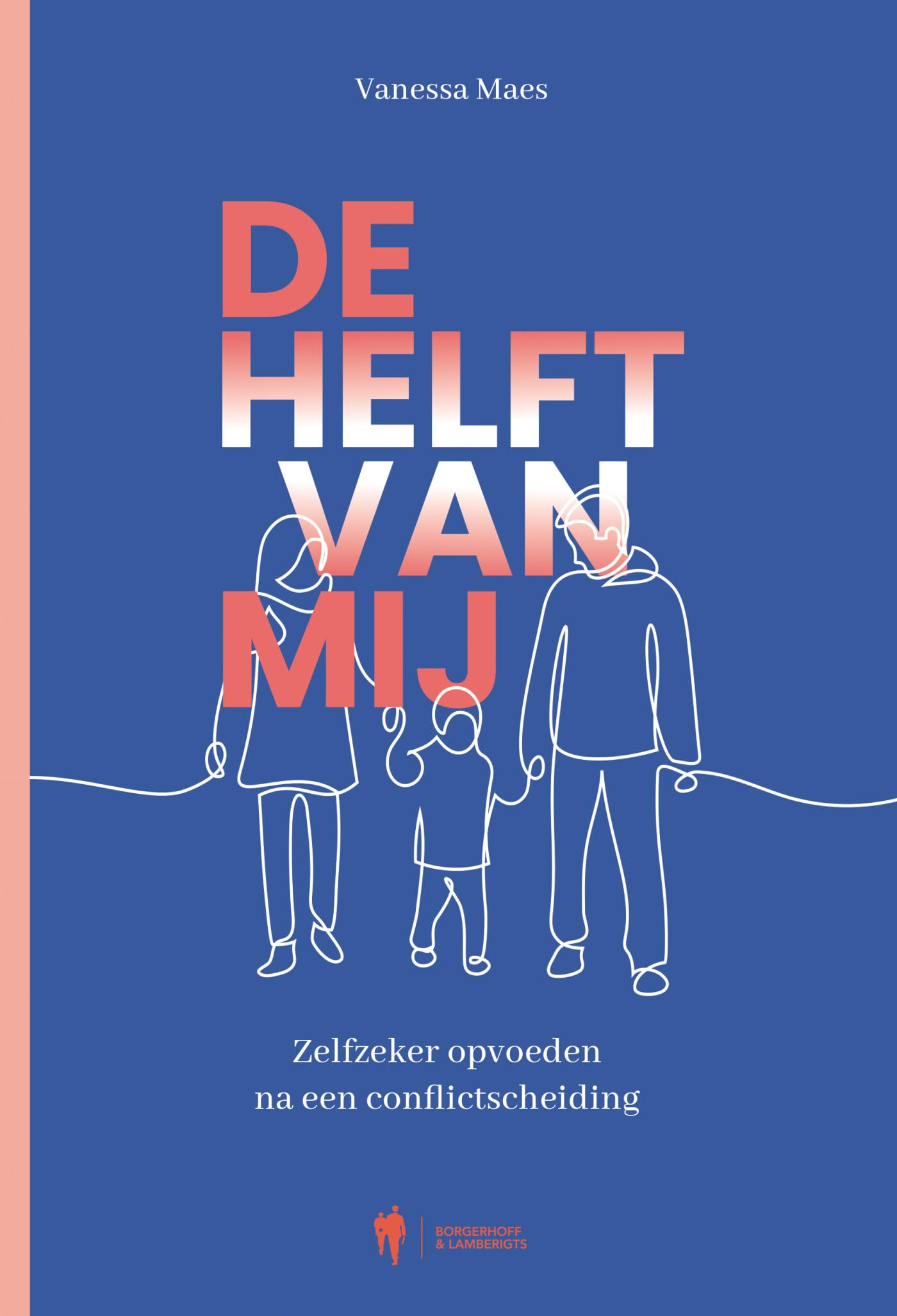 De helft van mij: zelfzeker opvoeden na een conflictscheiding book