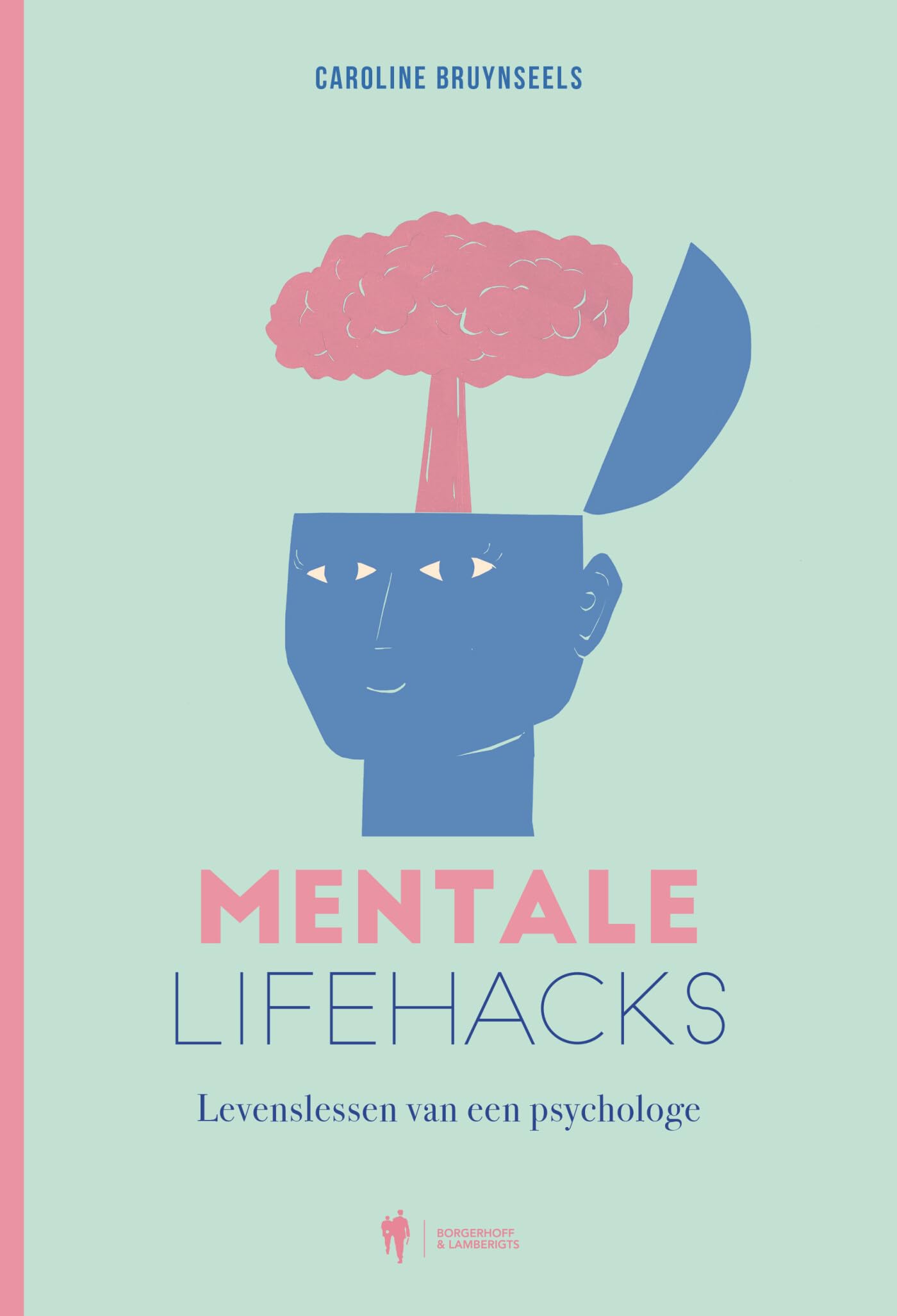 Mentale lifehacks: levenslessen van een psychologe book