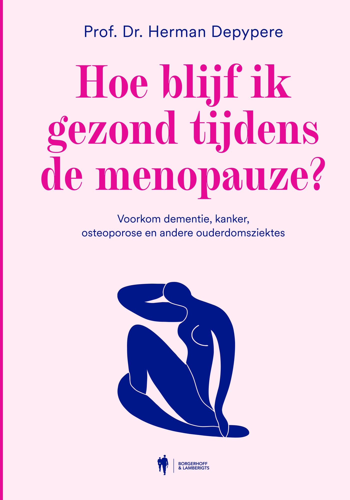 Hoe blijf ik gezond tijdens de menopauze?: voorkom dementie, kanker, osteoporose en andere ouderdomsziektes book
