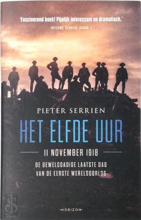 Het elfde uur: 11 november 1918, de gewelddadige laatste dag van de Eerste Wereldoorlog book