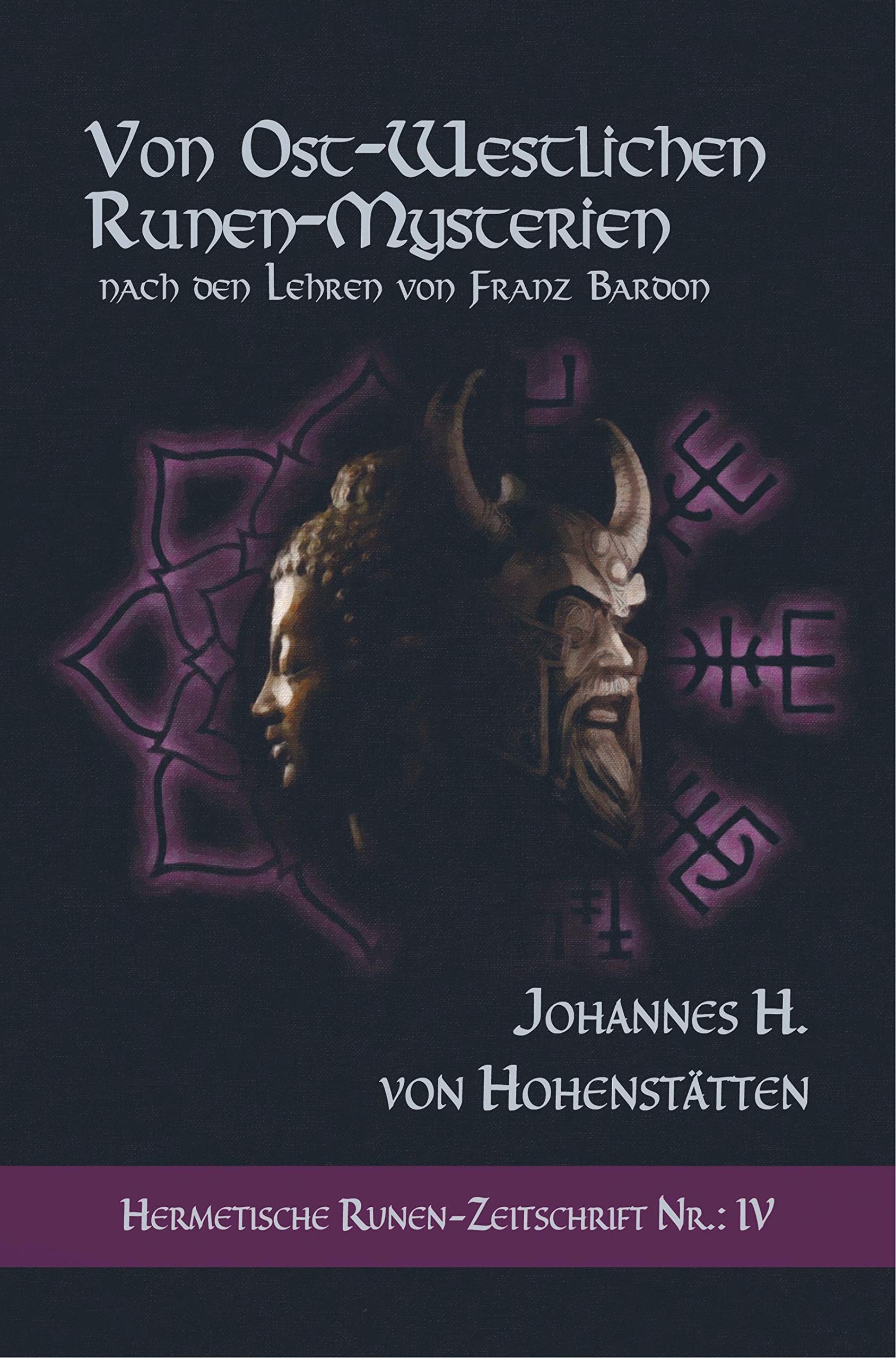 Von ost-westlichen Runen-Mysterien: Hermetische Runen-Zeitschrift Nr.: 4 nach den Lehren von Franz Bardon Religion & Esotericism