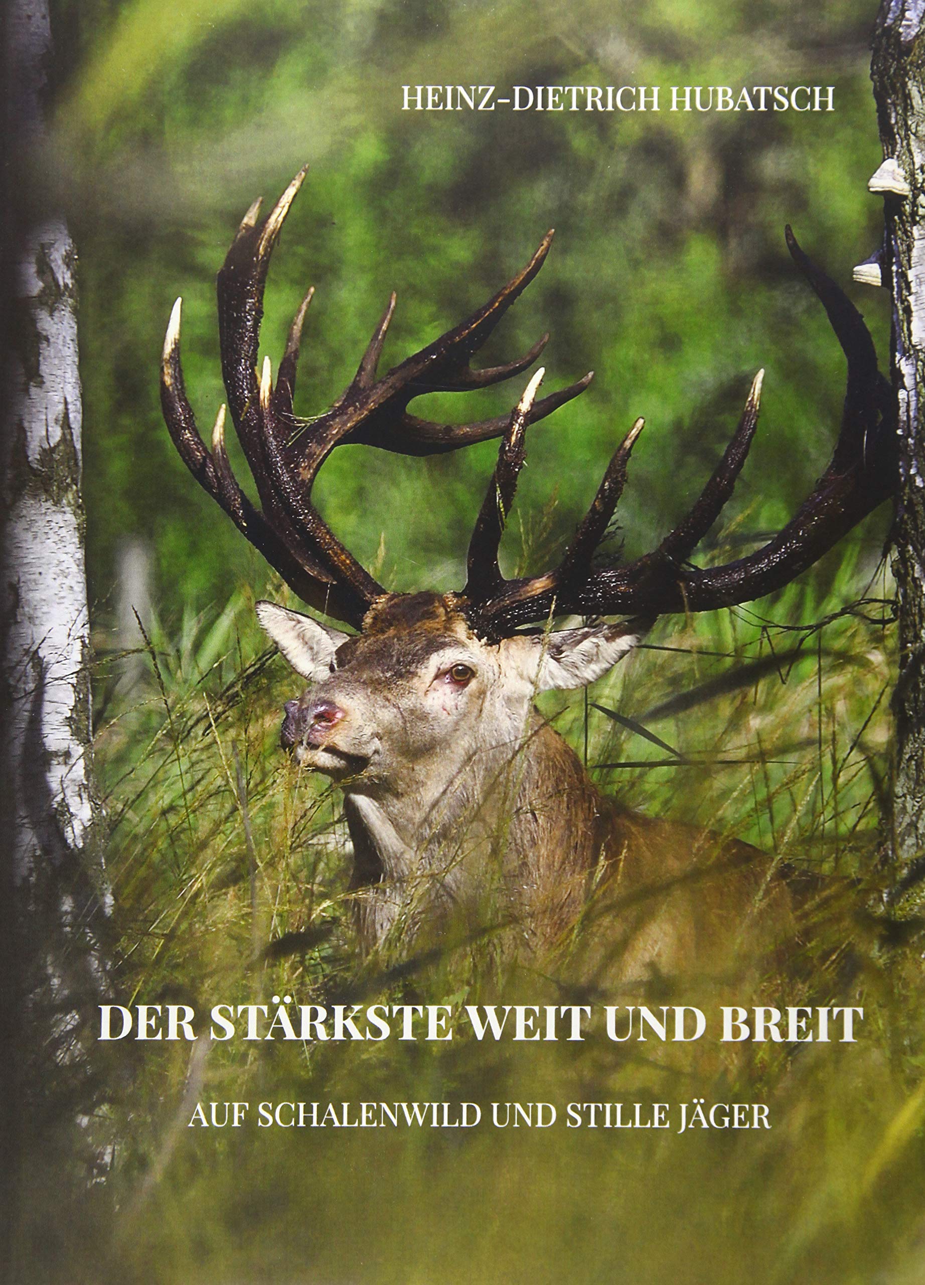 Der Stärkste weit und breit!: Auf Schalenwild und stille Jäger Natural Sciences