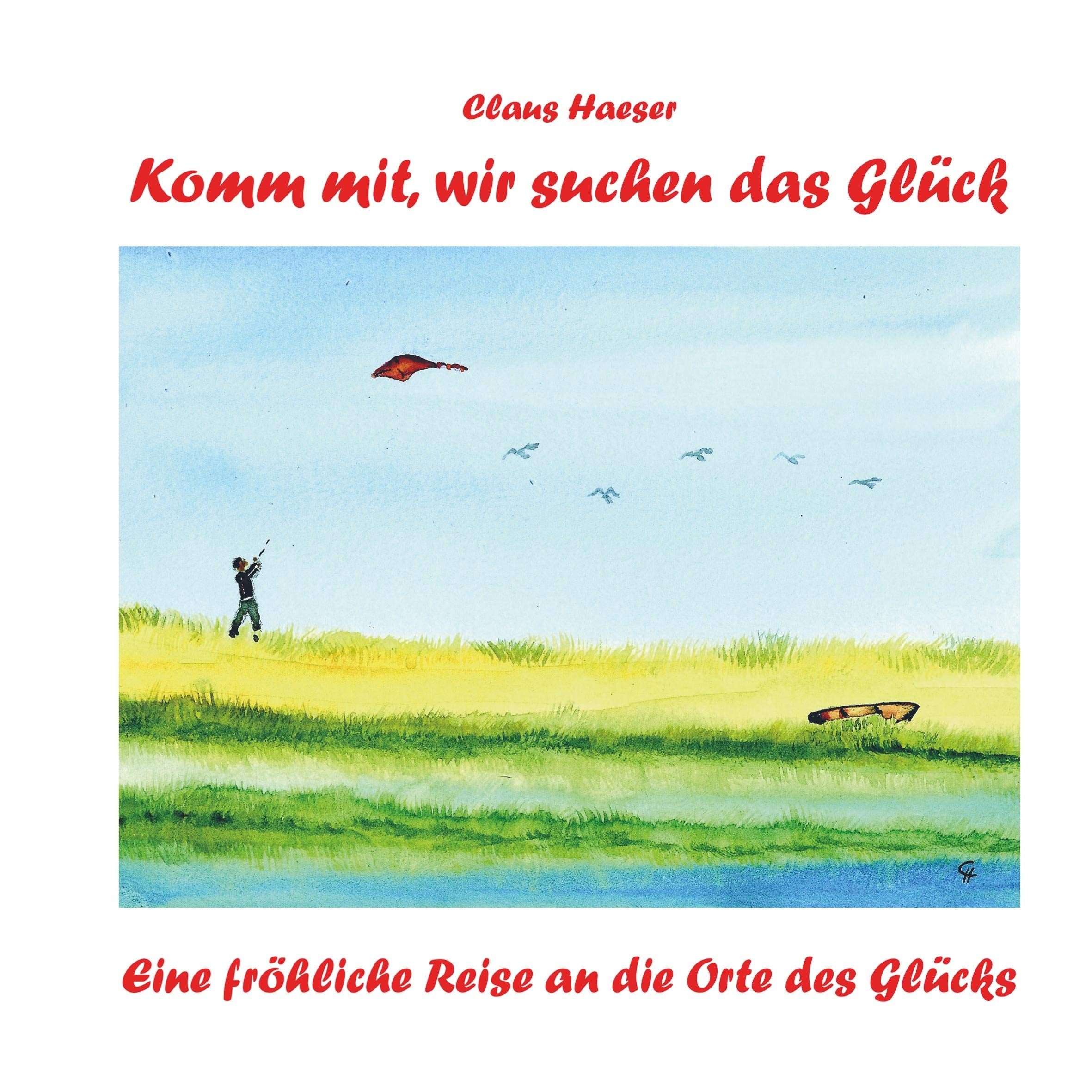 Komm mit, wir suchen das Glück: Eine fröhliche Reise an die Orte des Glücks Film, Art & Culture