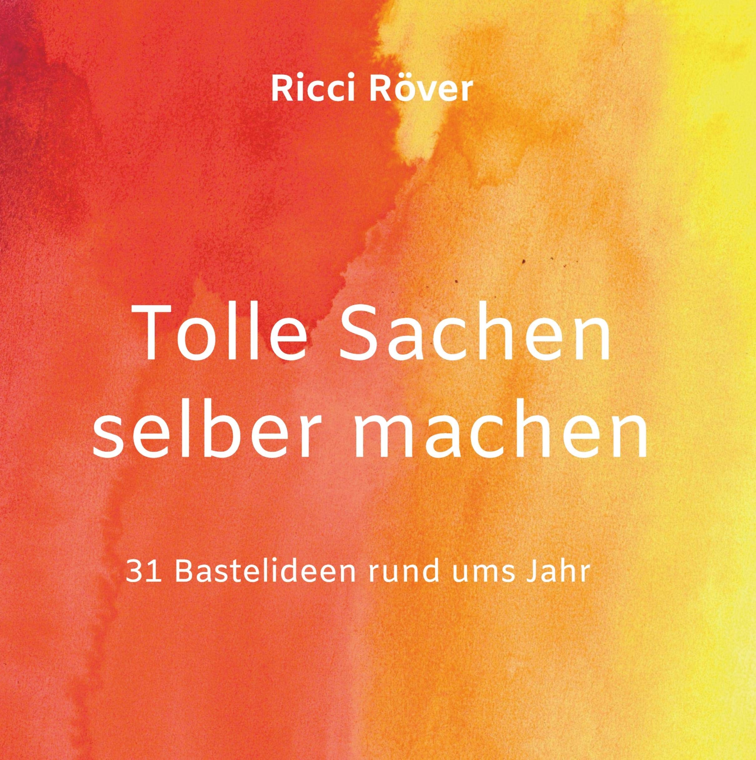 Tolle Sachen selber machen: 31 Bastelideen rund ums Jahr Novels & Short Stories
