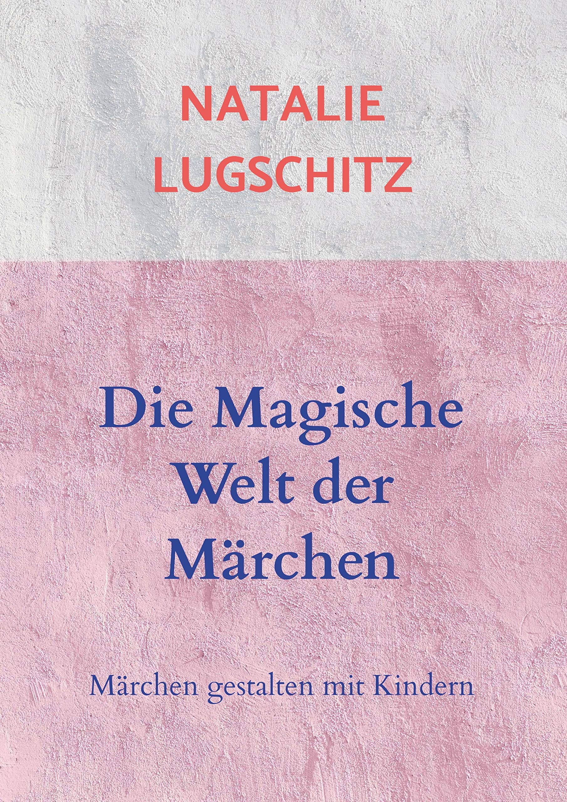 Die Magische Welt der Märchen: Märchen gestalten mit Kindern Books