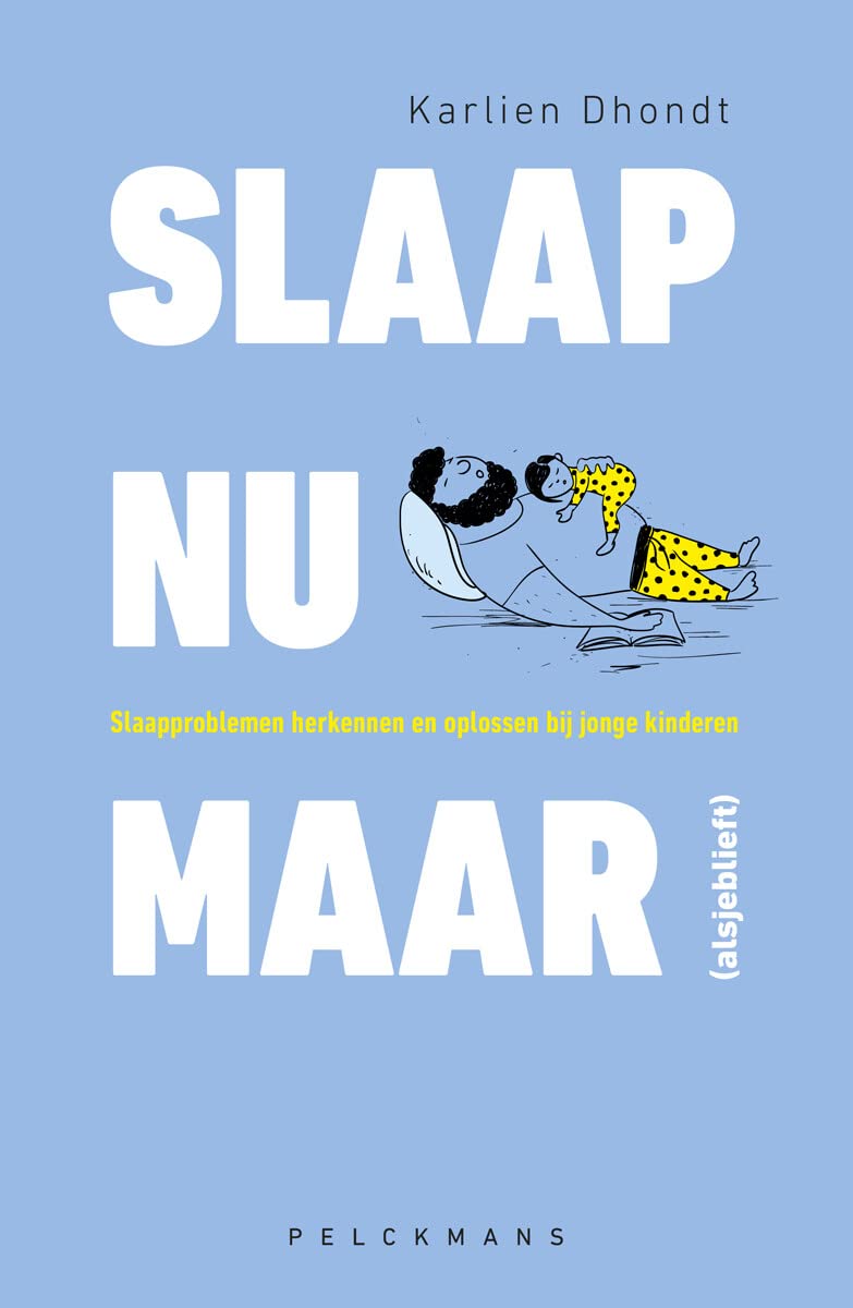 Slaap nu maar (alsjeblieft): slaapproblemen herkennen en oplossen bij jonge kinderen book