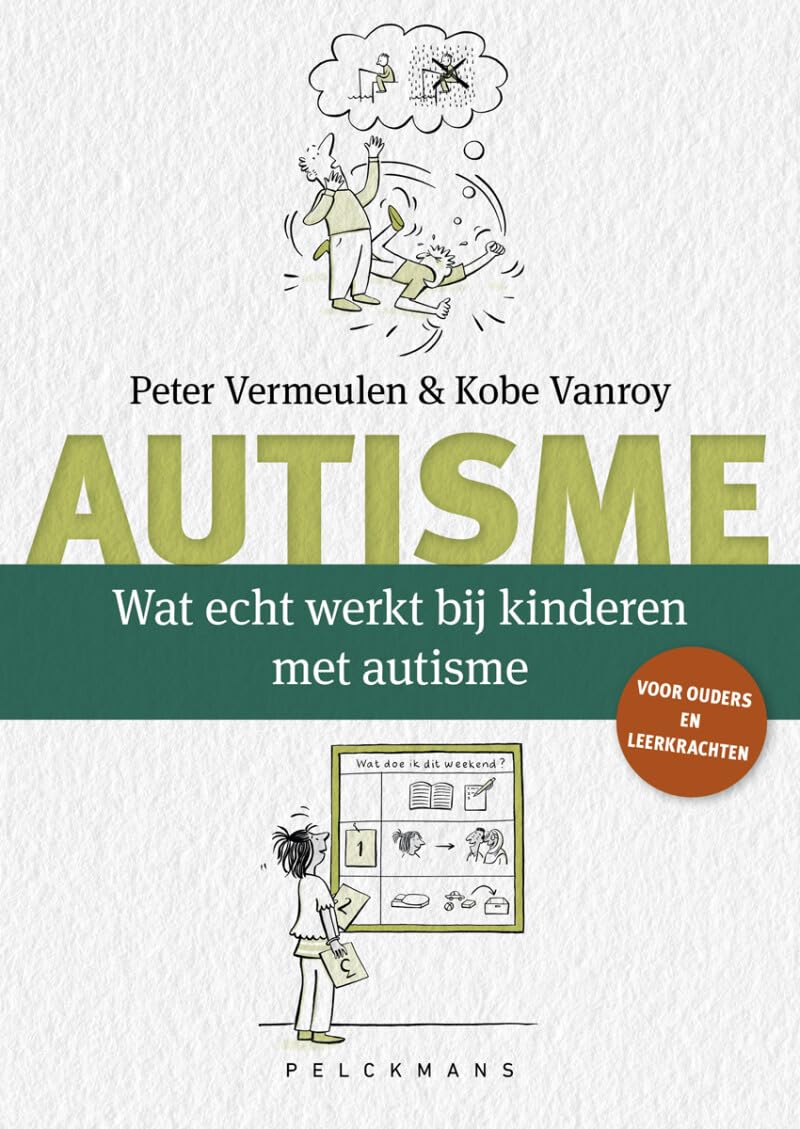 Autisme: wat echt werkt bij kinderen met autisme : voor ouders en leerkrachten book