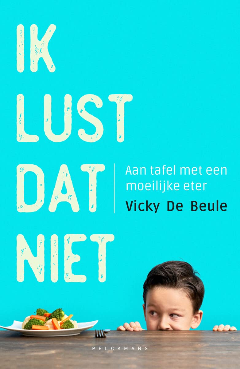 Ik lust dat niet: aan tafel met een moeilijke eter (Pelkmans) Parents & Children