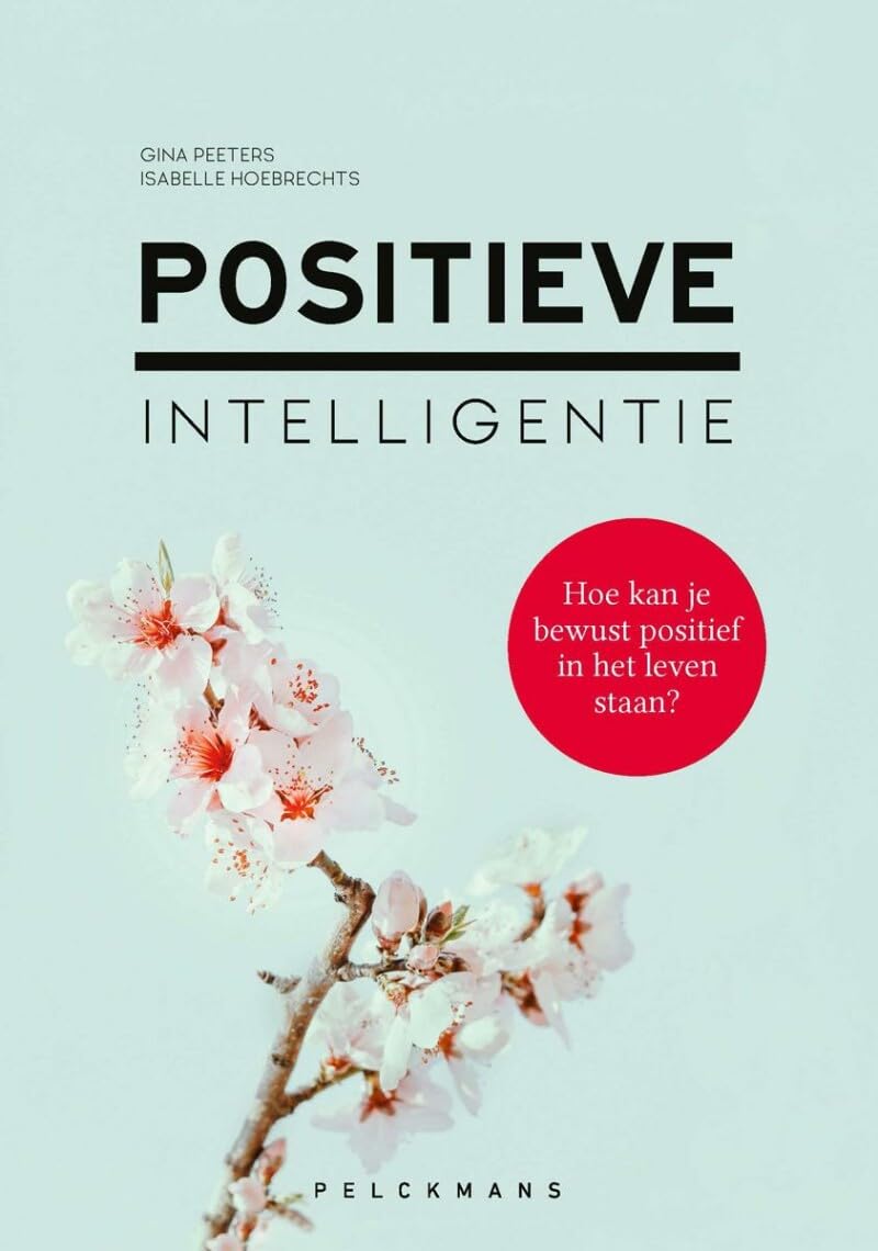 Positieve intelligentie: hoe kan je bewust positief in het leven staan? book