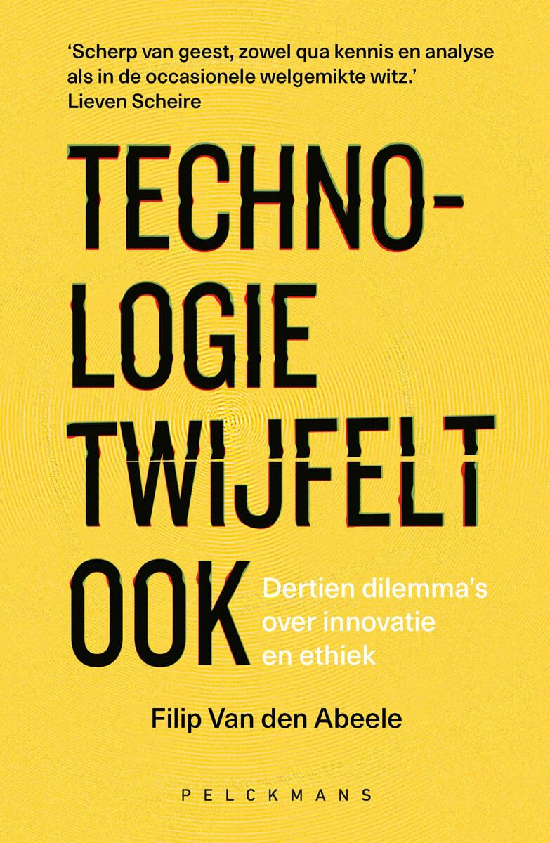 Technologie twijfelt ook: dertien dilemma’s over innovatie en ethiek book