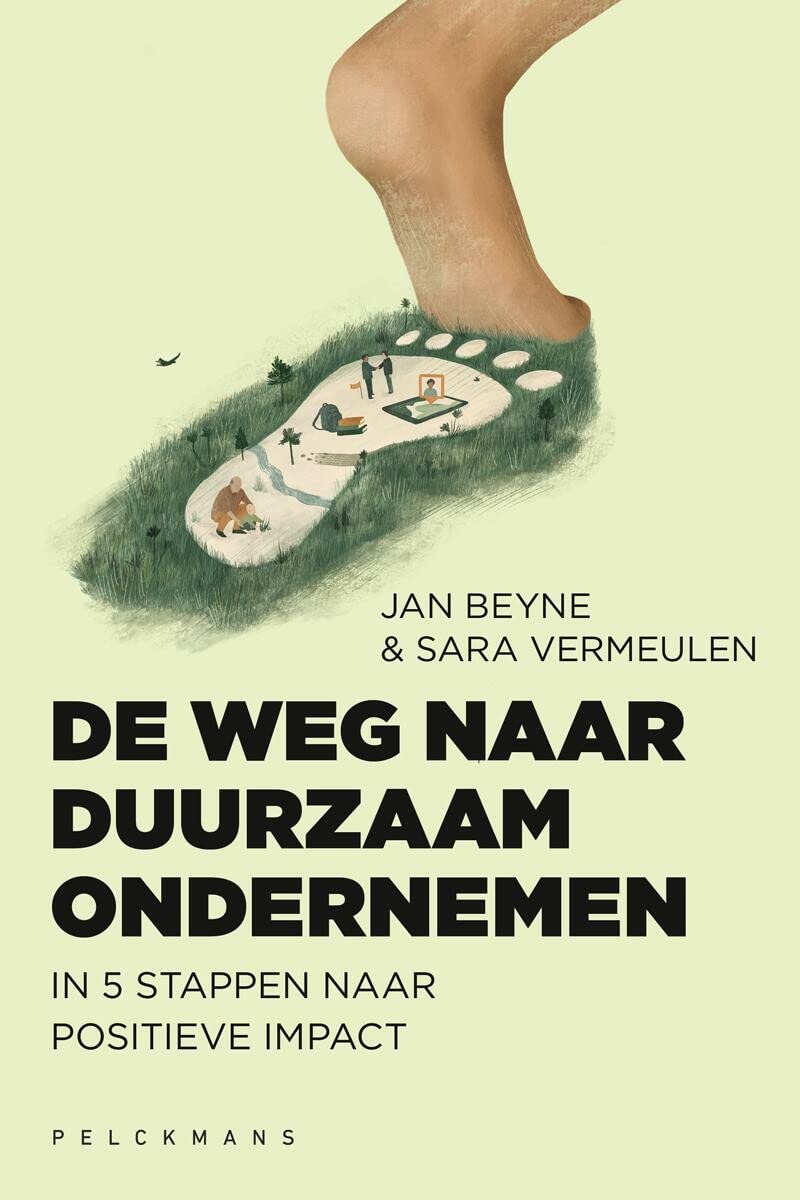 De weg naar duurzaam ondernemen: in 5 stappen naar positieve impact (Pelkmans) Business, Finance & Career