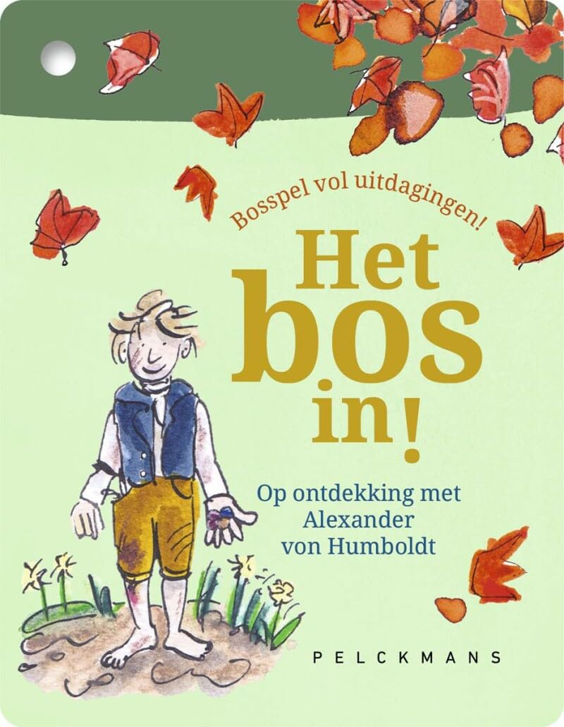 Het bos in!: op ontdekking met Alexander von Humboldt : bosspel vol uitdagingen book