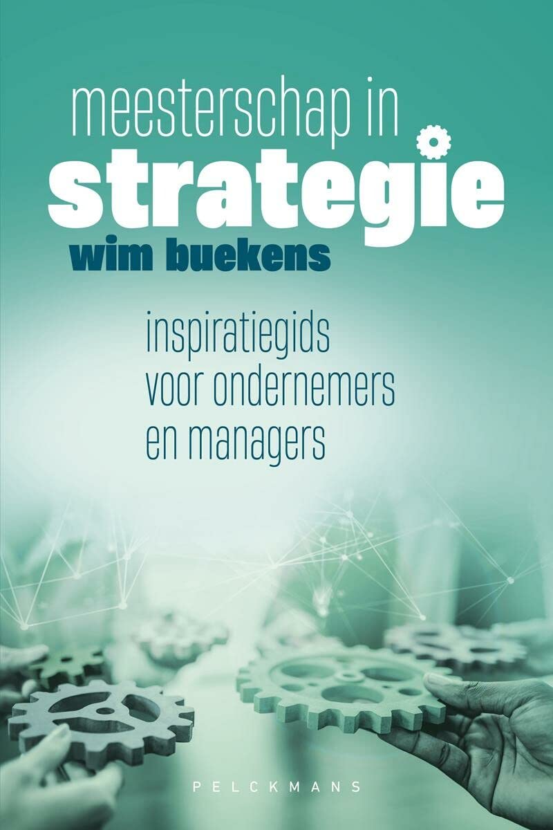 Meesterschap in strategie: inspiratiegids voor ondernemers en managers book