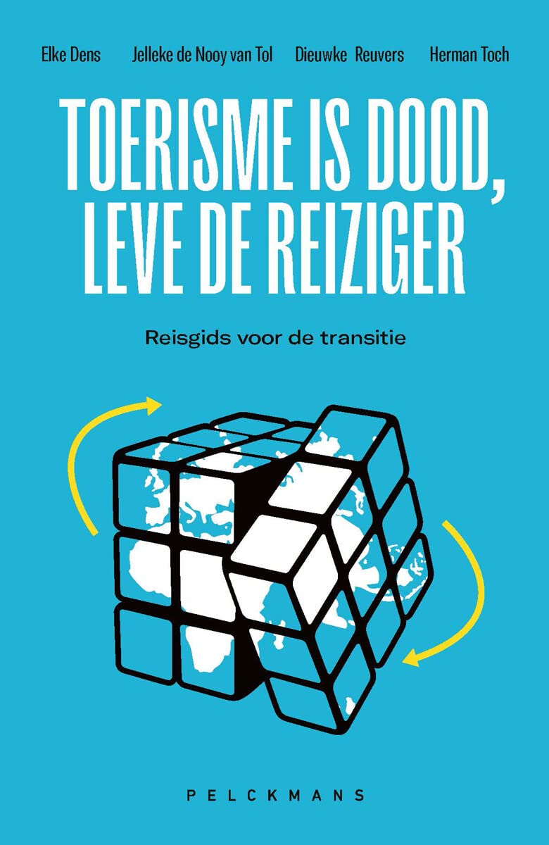 Toerisme is dood, leve de reiziger!: reisgids voor de transitie (Pelkmans) Books