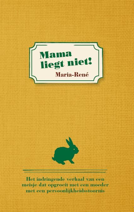 Mama liegt niet!: het indringende verhaal van een meisje dat opgroeit met een moeder met een persoonlijkheidsstoornis book