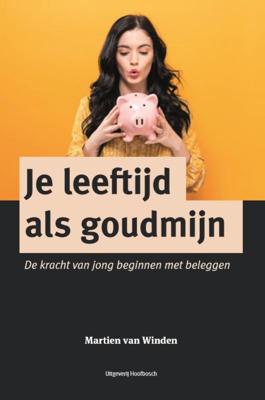 Je leeftijd als goudmijn: De kracht van jong beginnen met beleggen book