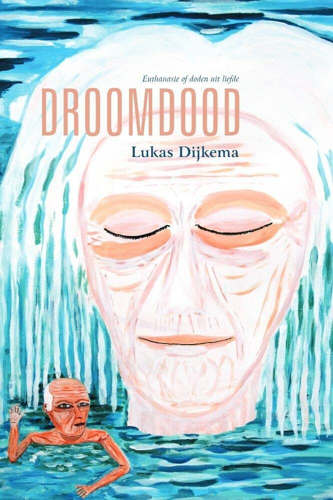 Droomdood: Euthanasie of doden uit liefde book