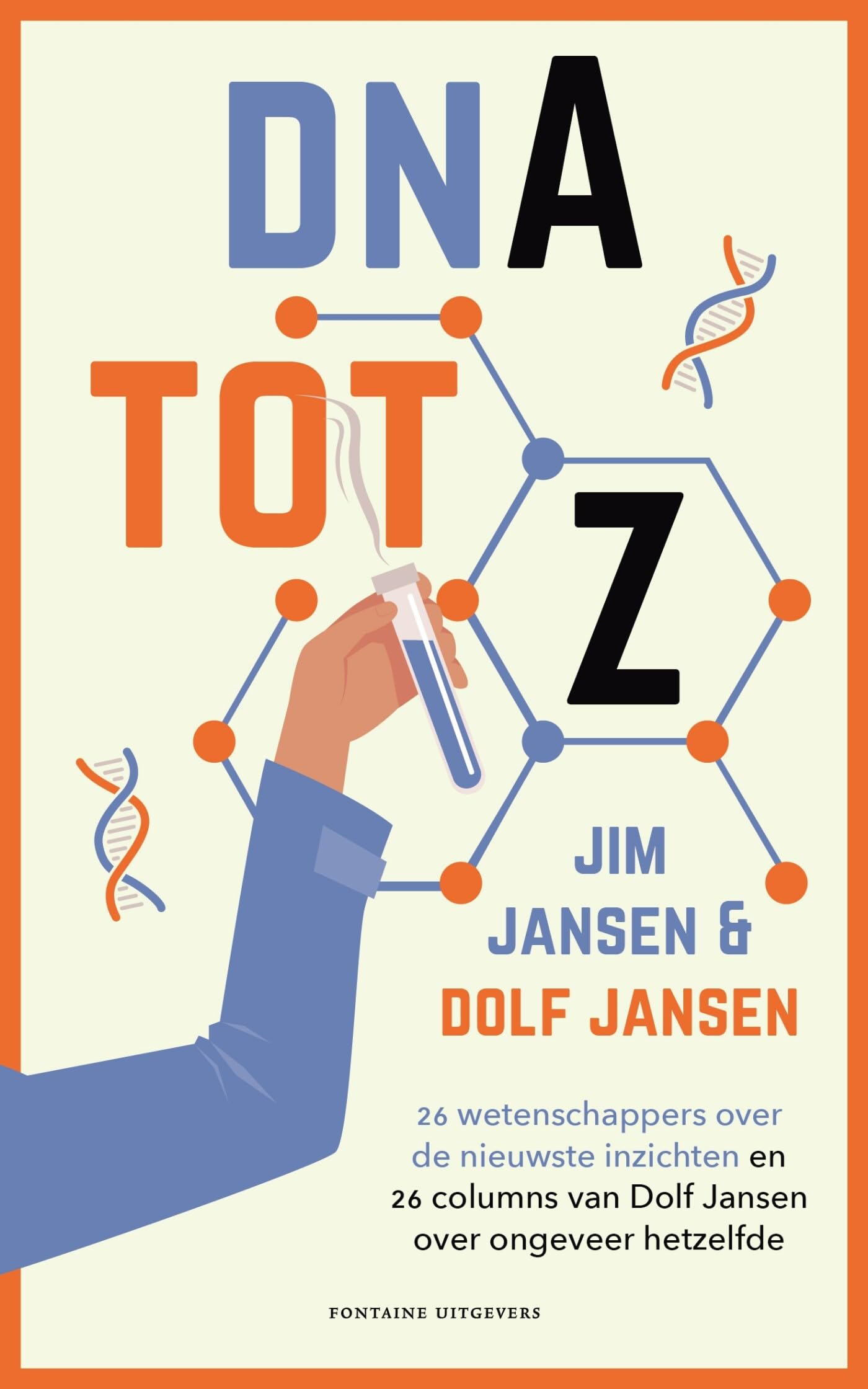 DNA tot Z: 26 wetenschappers over de nieuwste inzichten en 26 columns van Dolf Jansen over ongeveer hetzelfde Essays & Short Stories
